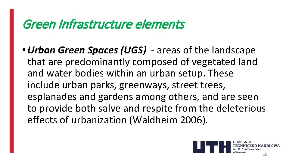 Green Infrastructure elements • Urban Green Spaces (UGS) - areas of the landscape that