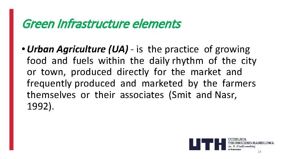 Green Infrastructure elements • Urban Agriculture (UA) - is the practice of growing food