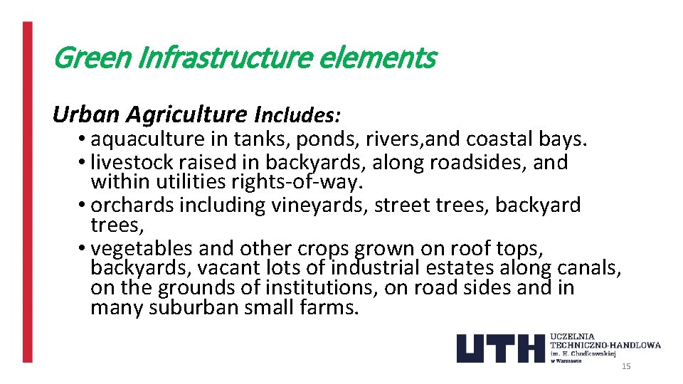 Green Infrastructure elements Urban Agriculture Includes: • aquaculture in tanks, ponds, rivers, and coastal