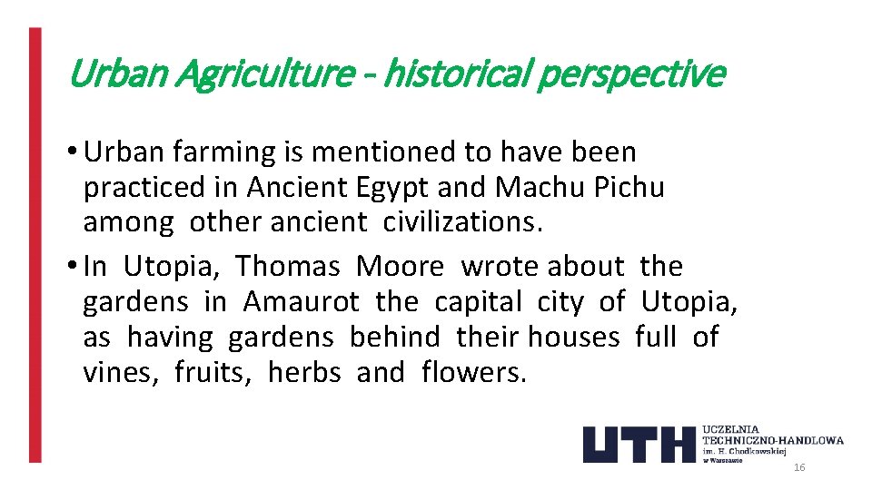 Urban Agriculture - historical perspective • Urban farming is mentioned to have been practiced