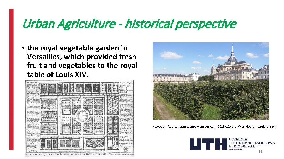 Urban Agriculture - historical perspective • the royal vegetable garden in Versailles, which provided