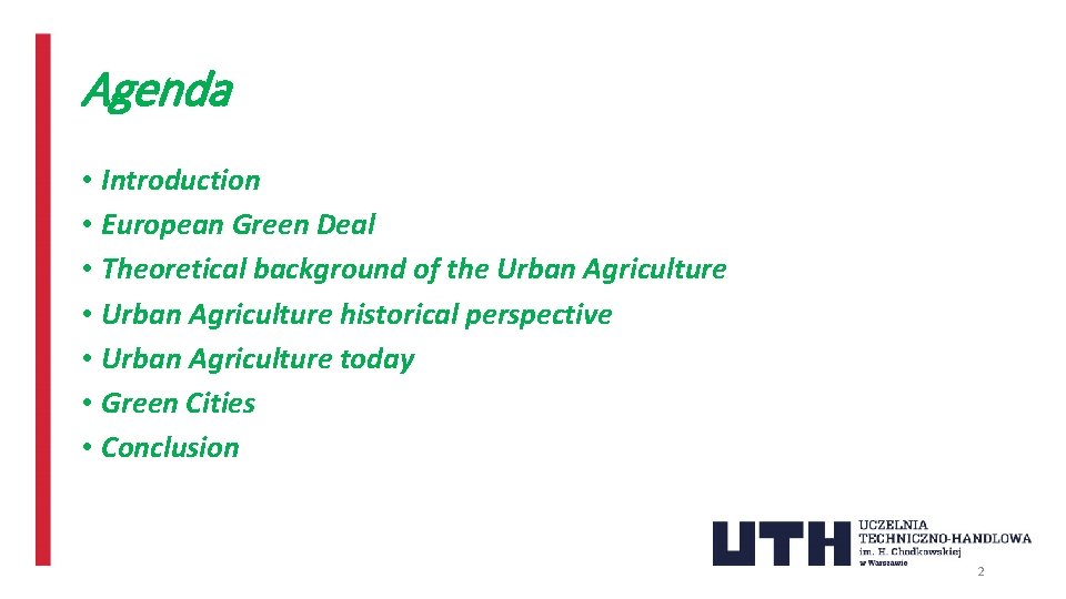 Agenda • Introduction • European Green Deal • Theoretical background of the Urban Agriculture