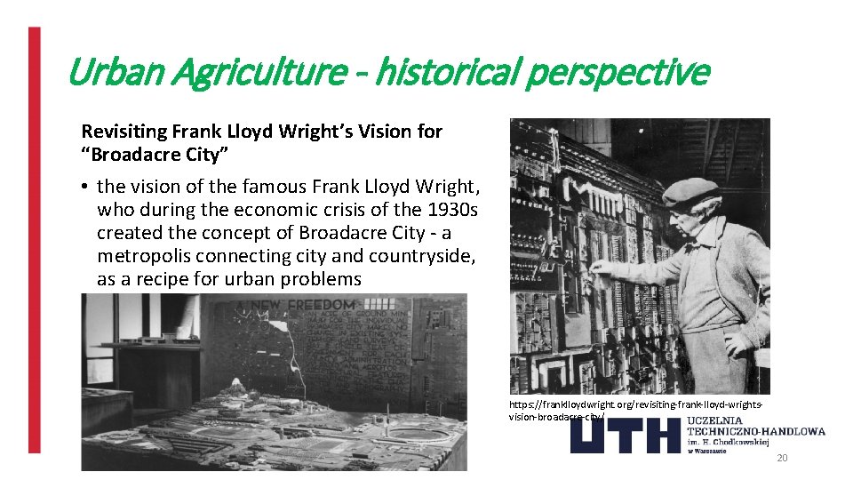 Urban Agriculture - historical perspective Revisiting Frank Lloyd Wright’s Vision for “Broadacre City” •