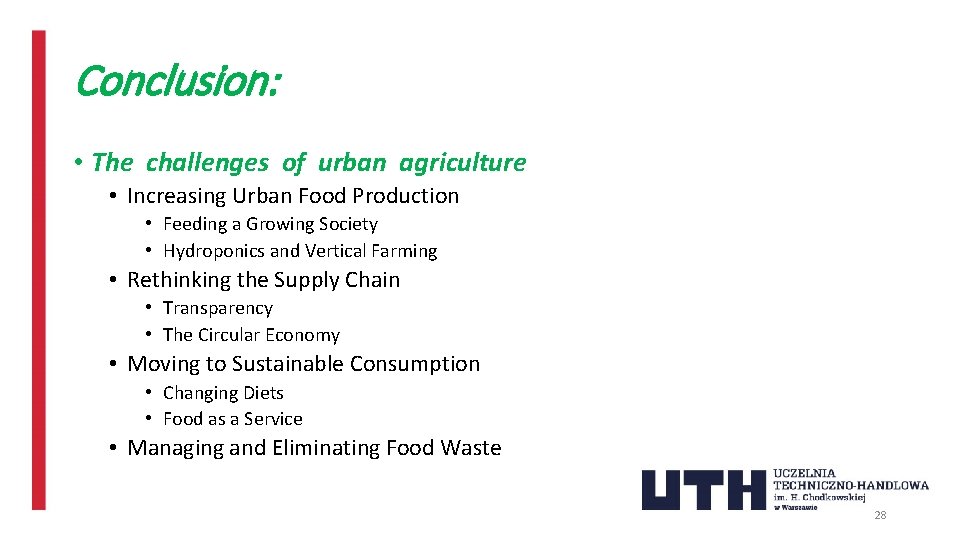 Conclusion: • The challenges of urban agriculture • Increasing Urban Food Production • Feeding