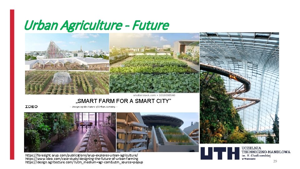 Urban Agriculture - Future „SMART FARM FOR A SMART CITY” https: //foresight. arup. com/publications/arup-explores-urban-agriculture/