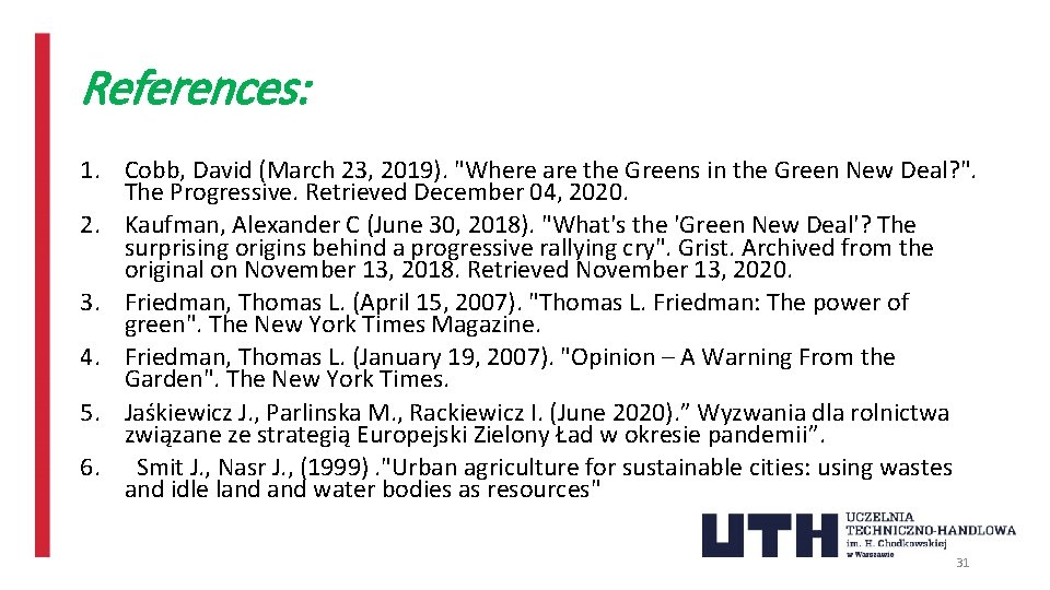 References: 1. Cobb, David (March 23, 2019). "Where are the Greens in the Green