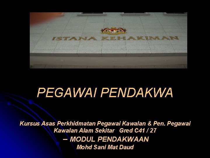 PEGAWAI PENDAKWA Kursus Asas Perkhidmatan Pegawai Kawalan & Pen. Pegawai Kawalan Alam Sekitar Gred