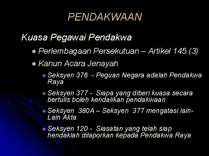 PENDAKWAAN Kuasa Pegawai Pendakwa l Perlembagaan l Kanun Persekutuan – Artikel 145 (3) Acara