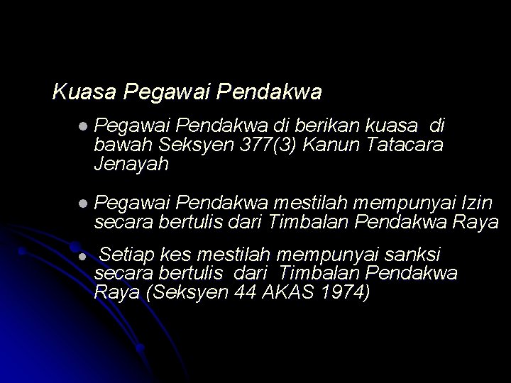 Kuasa Pegawai Pendakwa l Pegawai Pendakwa di berikan kuasa di bawah Seksyen 377(3) Kanun