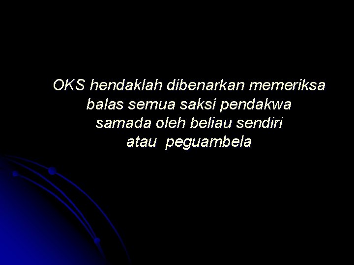 OKS hendaklah dibenarkan memeriksa balas semua saksi pendakwa samada oleh beliau sendiri atau peguambela