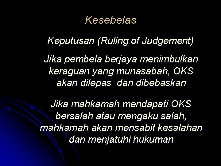 Kesebelas Keputusan (Ruling of Judgement) Jika pembela berjaya menimbulkan keraguan yang munasabah, OKS akan