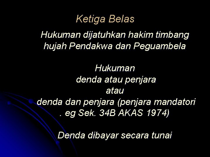 Ketiga Belas Hukuman dijatuhkan hakim timbang hujah Pendakwa dan Peguambela Hukuman denda atau penjara