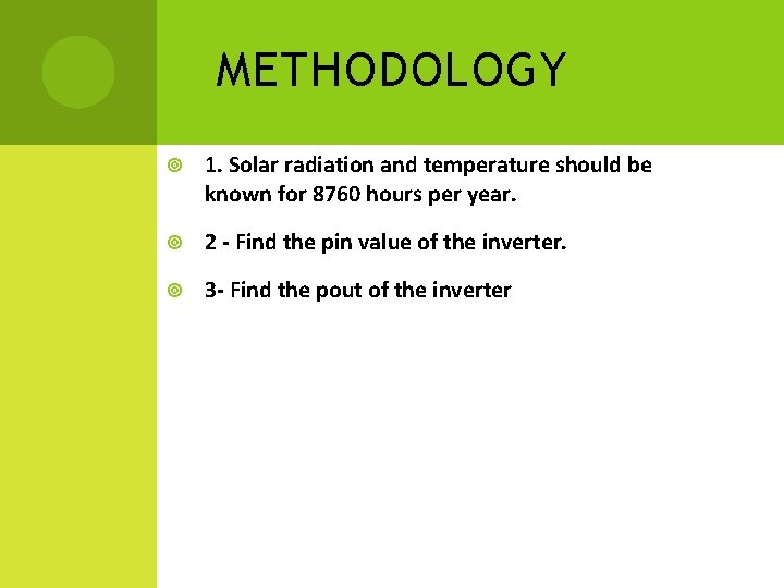 METHODOLOGY 1. Solar radiation and temperature should be known for 8760 hours per year.