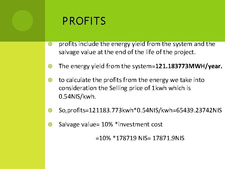 PROFITS profits include the energy yield from the system and the salvage value at