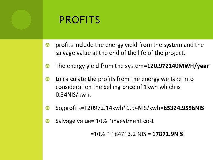 PROFITS profits include the energy yield from the system and the salvage value at