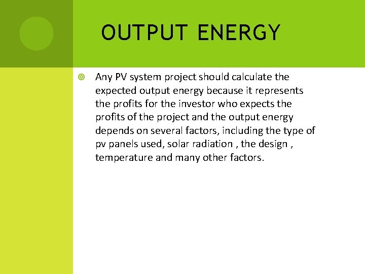 OUTPUT ENERGY Any PV system project should calculate the expected output energy because it