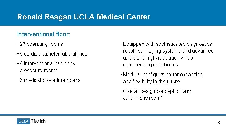 Ronald Reagan UCLA Medical Center Interventional floor: • 23 operating rooms • 6 cardiac