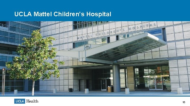 UCLA Mattel Children’s Hospital 16 