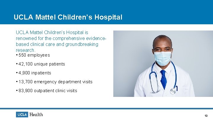 UCLA Mattel Children’s Hospital is renowned for the comprehensive evidencebased clinical care and groundbreaking