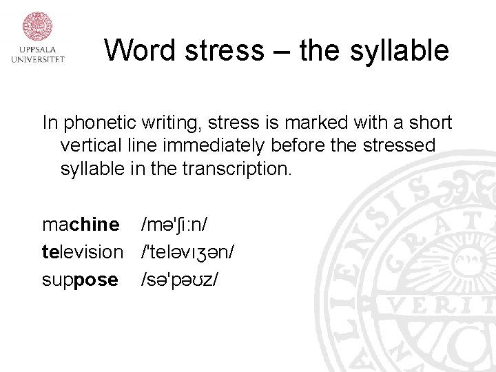 Word stress – the syllable In phonetic writing, stress is marked with a short