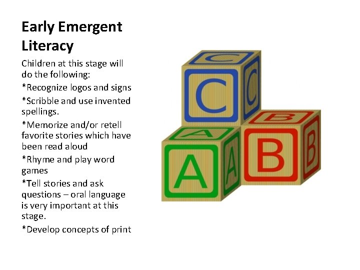 Early Emergent Literacy Children at this stage will do the following: *Recognize logos and Early Emergent Literacy Children at this stage will do the following: *Recognize logos and
