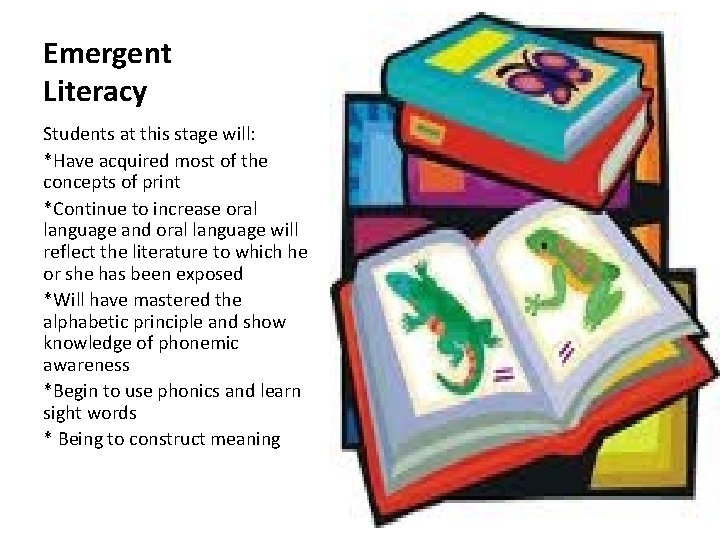 Emergent Literacy Students at this stage will: *Have acquired most of the concepts of Emergent Literacy Students at this stage will: *Have acquired most of the concepts of