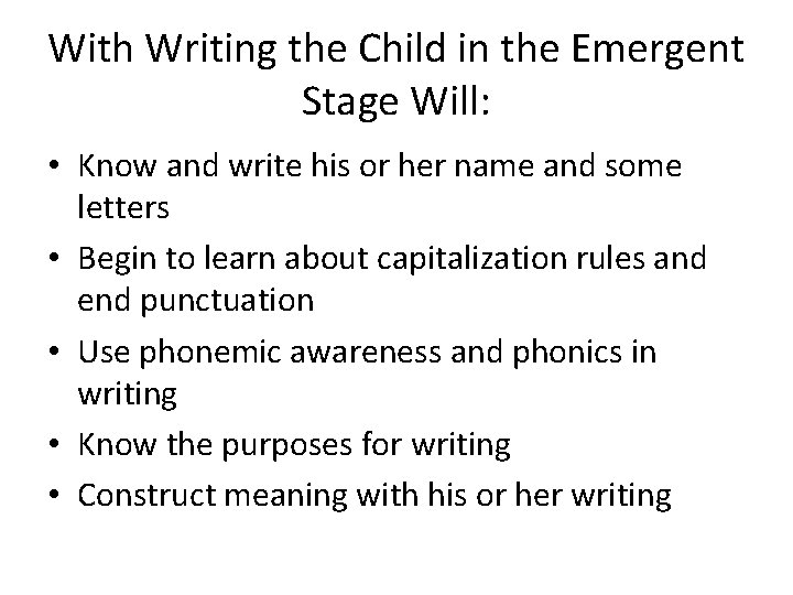 With Writing the Child in the Emergent Stage Will: • Know and write his With Writing the Child in the Emergent Stage Will: • Know and write his