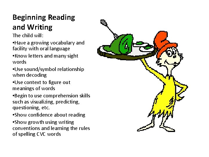 Beginning Reading and Writing The child will: • Have a growing vocabulary and facility Beginning Reading and Writing The child will: • Have a growing vocabulary and facility
