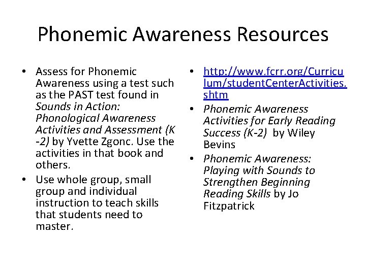 Phonemic Awareness Resources • Assess for Phonemic Awareness using a test such as the Phonemic Awareness Resources • Assess for Phonemic Awareness using a test such as the