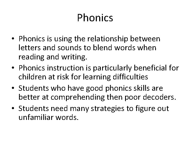 Phonics • Phonics is using the relationship between letters and sounds to blend words Phonics • Phonics is using the relationship between letters and sounds to blend words