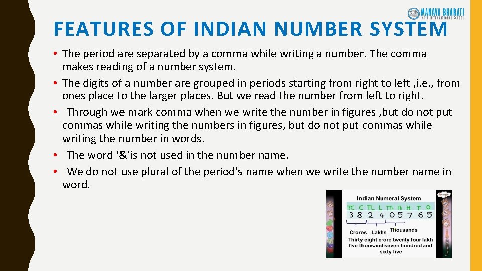 FEATURES OF INDIAN NUMBER SYSTEM • The period are separated by a comma while