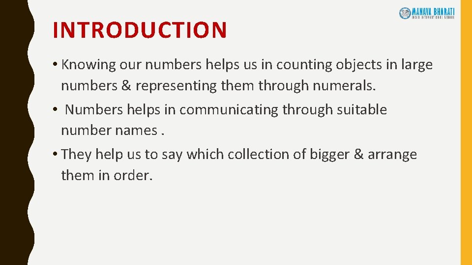 INTRODUCTION • Knowing our numbers helps us in counting objects in large numbers &