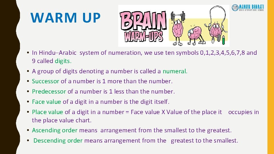 WARM UP • In Hindu–Arabic system of numeration, we use ten symbols 0, 1,