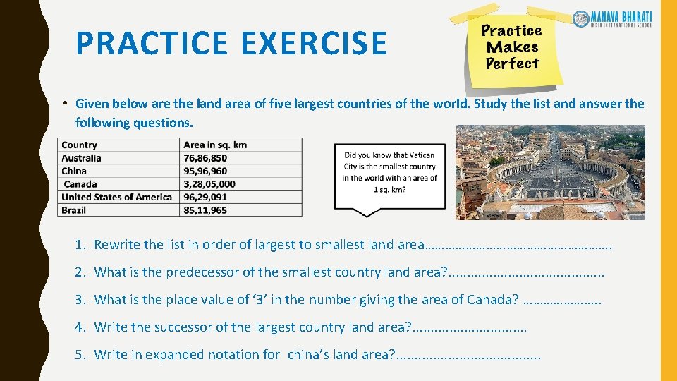 PRACTICE EXERCISE • Given below are the land area of five largest countries of