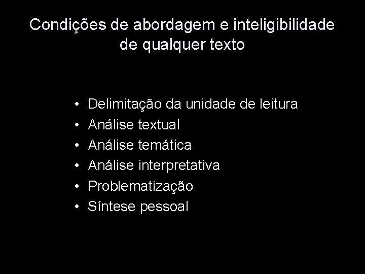 Condições de abordagem e inteligibilidade de qualquer texto • • • Delimitação da unidade