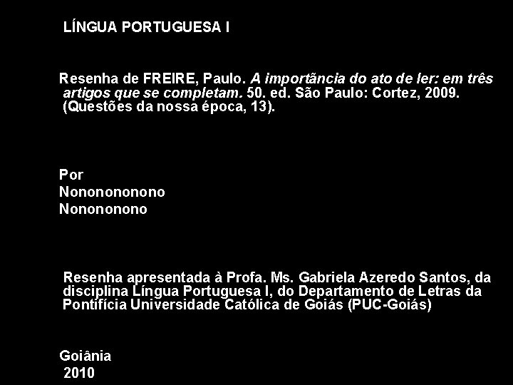 LÍNGUA PORTUGUESA I Resenha de FREIRE, Paulo. A importãncia do ato de ler: em