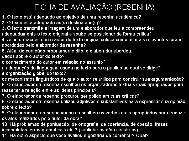 FICHA DE AVALIAÇÃO (RESENHA) 1. O texto está adequado ao objetivo de uma resenha