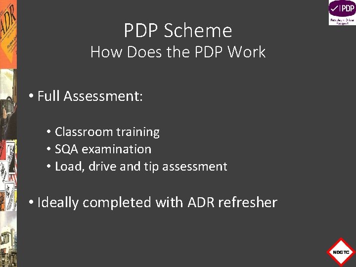PDP Scheme How Does the PDP Work • Full Assessment: • Classroom training •