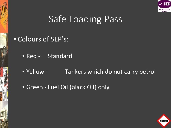 Safe Loading Pass • Colours of SLP’s: • Red - Standard • Yellow -