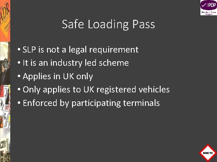 Safe Loading Pass • SLP is not a legal requirement • It is an