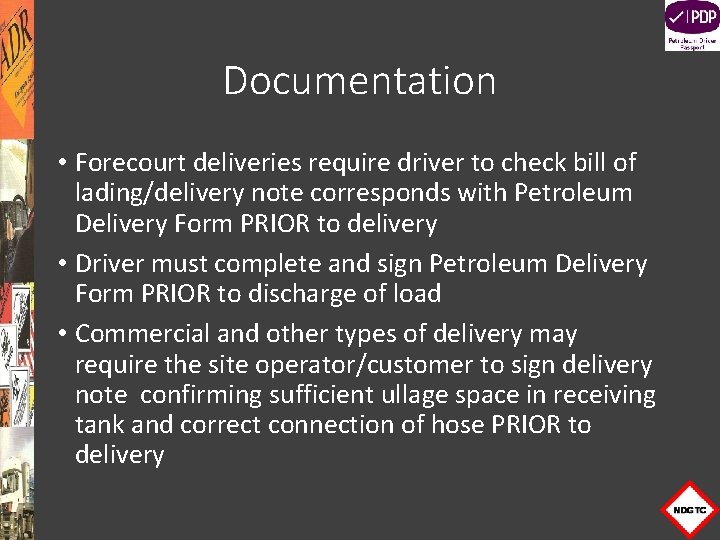 Documentation • Forecourt deliveries require driver to check bill of lading/delivery note corresponds with