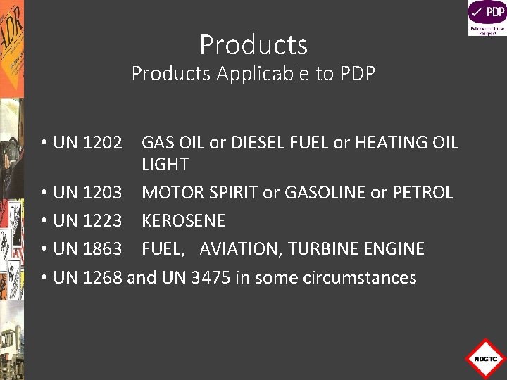 Products Applicable to PDP • UN 1202 GAS OIL or DIESEL FUEL or HEATING