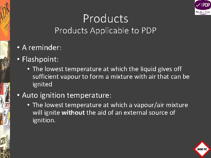 Products Applicable to PDP • A reminder: • Flashpoint: • The lowest temperature at