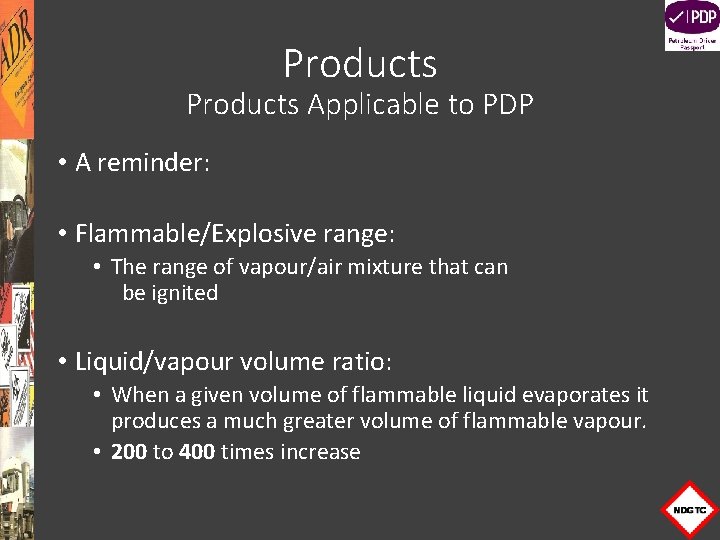 Products Applicable to PDP • A reminder: • Flammable/Explosive range: • The range of
