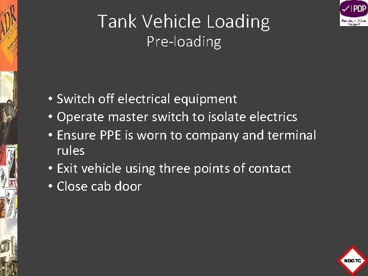 Tank Vehicle Loading Pre-loading • Switch off electrical equipment • Operate master switch to