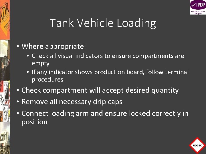 Tank Vehicle Loading • Where appropriate: • Check all visual indicators to ensure compartments