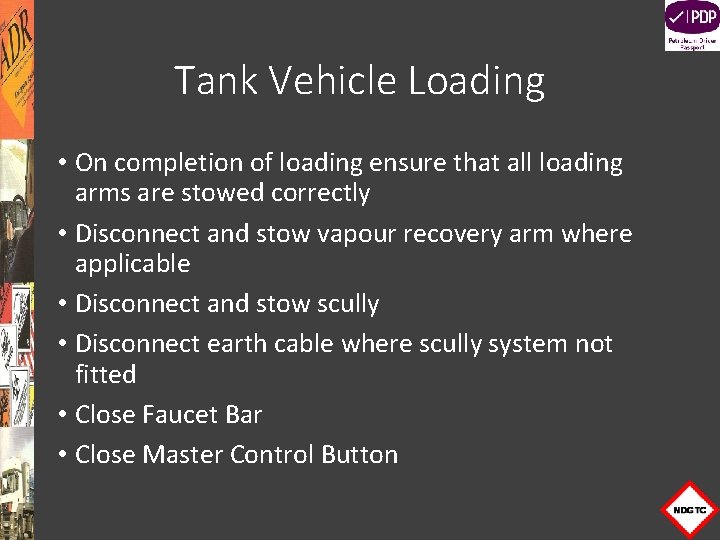 Tank Vehicle Loading • On completion of loading ensure that all loading arms are