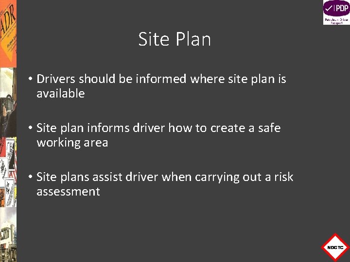 Site Plan • Drivers should be informed where site plan is available • Site