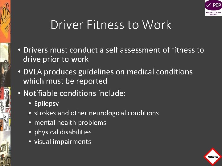 Driver Fitness to Work • Drivers must conduct a self assessment of fitness to