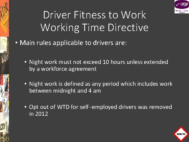 Driver Fitness to Working Time Directive • Main rules applicable to drivers are: •
